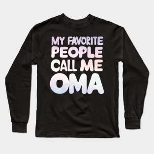 My Favorite People Call Me Oma Long Sleeve T-Shirt